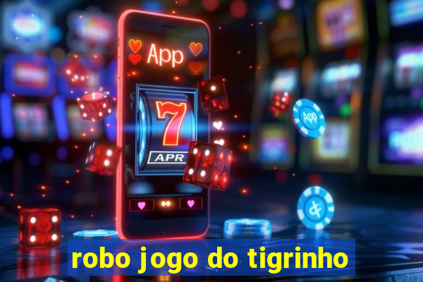 robo jogo do tigrinho